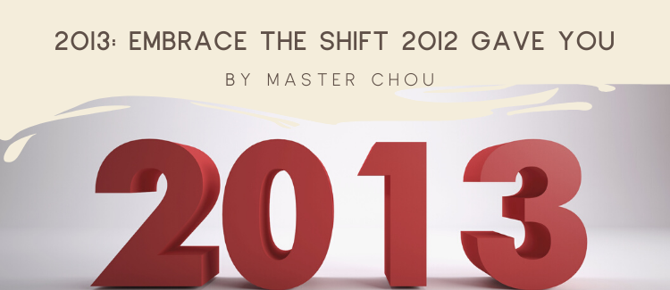 2013 embrace the shift 2012 gave you